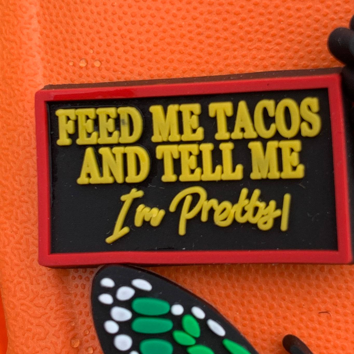 SHOE CHARMS - FEED ME TACOS AND TELL ME I'M PRETTY - ShoeNami