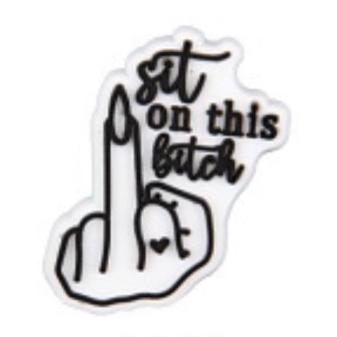 SHOE CHARMS - SIT ON THIS BITCH - ShoeNami