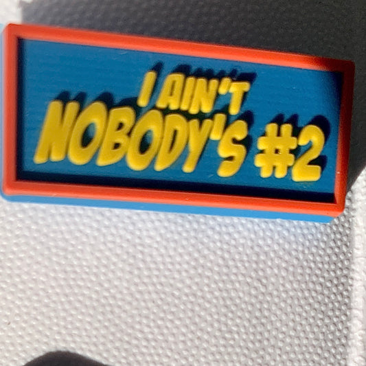 SHOE CHARMS - I AIN’T NOBODY’S #2 - ShoeNami